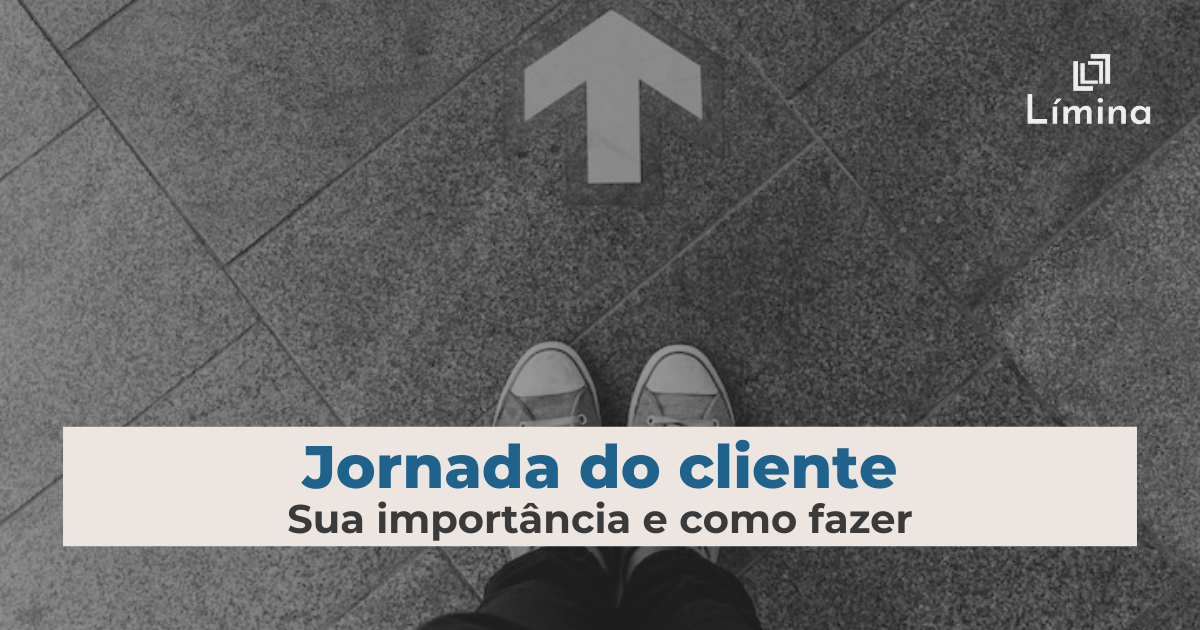 Jornada Do Cliente Sua Importância E Como Fazer 